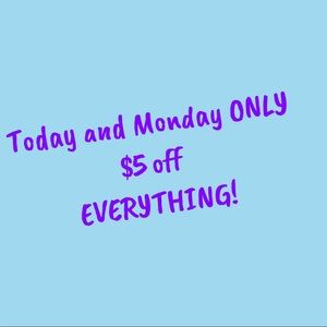 Today and Monday only